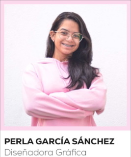 Perla García Sánchez - Diseñadora Gráfica